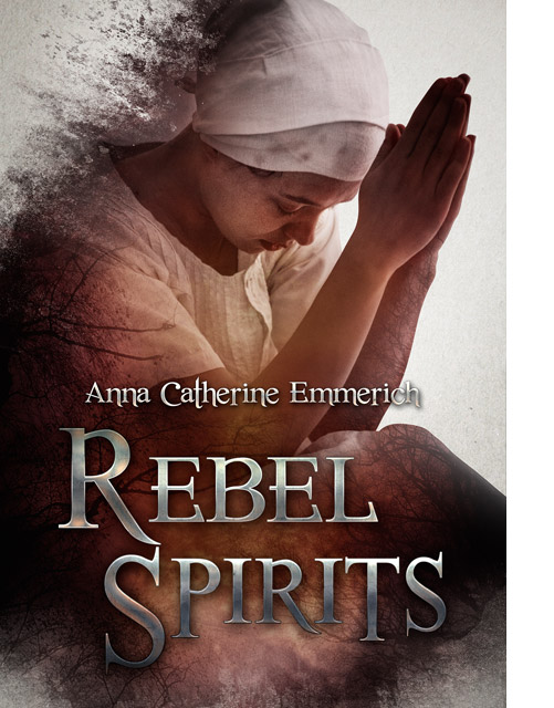 documentary rebel spirits anna catherine of emmerich
